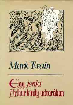 Mark Twain: Egy jenki Arthur király udvarában