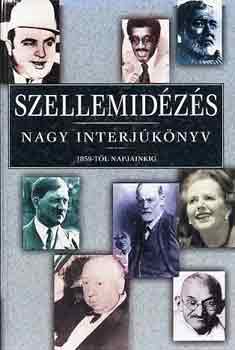 : Szellemidézés - Nagy interjúkönyv 1859-től napjainkig