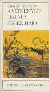 Csingiz Ajtmatov: A versenyló halála-Fehér hajó