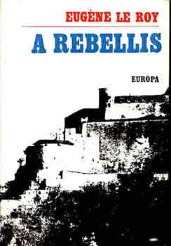 Eugéne Le Roy: A rebellis