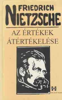 Friedrich Nietzsche: Az értékek átértékelése