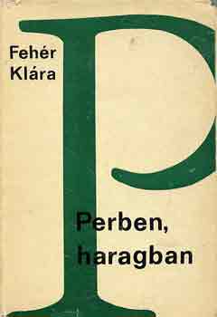 Fehér Klára: Perben, haragban