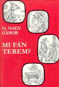 O. Nagy Gábor: Mi fán terem?