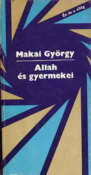 Makai GYörgy: Allah és gyermekei