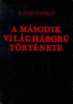 Ránki György: A második világháború története