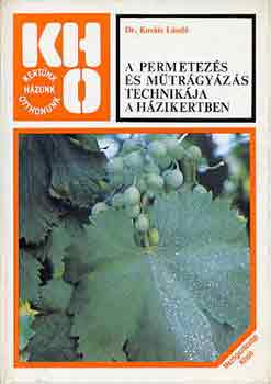 Dr. Kováts László: A permetezés és műtrágyázás technikája a házikertben