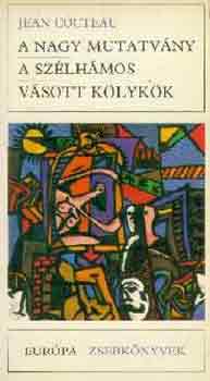 Jean Cocteau: A nagy mutatvány-A szélhámos-Vásott kölykök