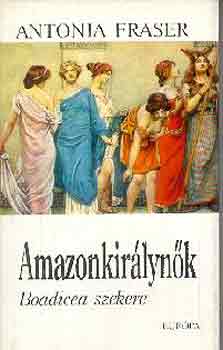 Antonia Fraser: Amazonkirálynők (Boadicea szekere)