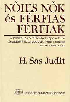 H. Sas Judit: Nőies nők és férfias férfiak