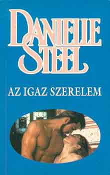 Danielle Steel: Az igaz szerelem