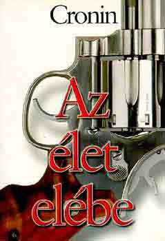 A. J. Cronin: Az élet elébe