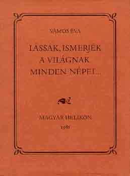 Vámos Éva: Lássák, ismerjék a világnak minden népei...