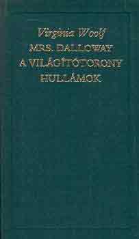 Virginia Woolf: Mrs. Dalloway-A világítótorony-Hullámok