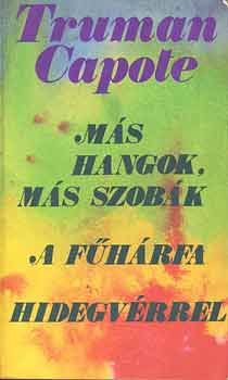 Truman Capote: Más hangok, más szobák-A fűhárfa-Hidegvérrel