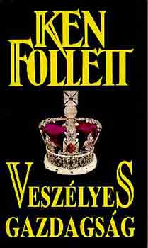 Ken Follett: Veszélyes gazdagság