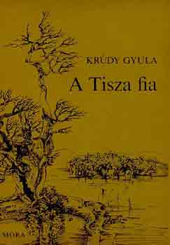 Krúdy Gyula: A Tisza fia