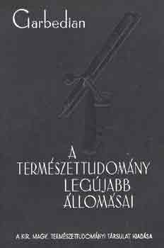 Garbedian H. Gordon: A természettudomány legújabb állomásai