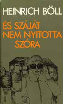 Heinrich Böll: És száját nem nyitotta szóra