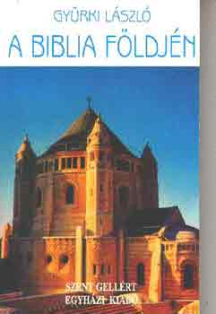 Gyürki László: A Biblia földjén