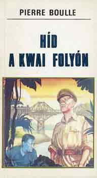 Pierre Boulle: Híd a Kwai folyón