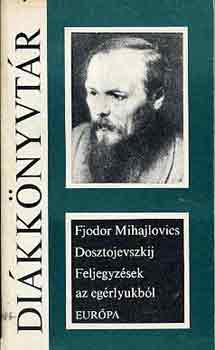 Fjodor Mihajlovics Dosztojevszkij: Feljegyzések az egérlyukból