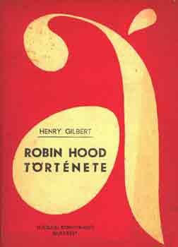 Henry Gilbert: Robin Hood története