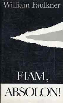 William Faulkner: Fiam, Absolon!