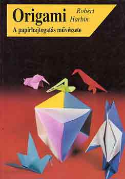 Robert Harbin: Origami-A papírhajtogtás művészete