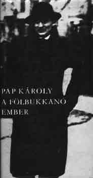 Pap Károly: A fölbukkanó ember