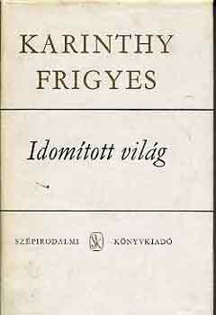 Karinthy Frigyes: Idomított világ I-II
