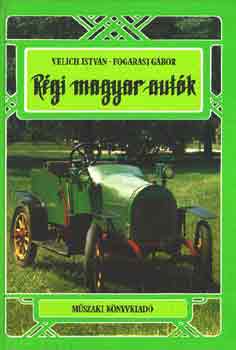 Velich István-Fogarasi Gábor: Régi magyar autók