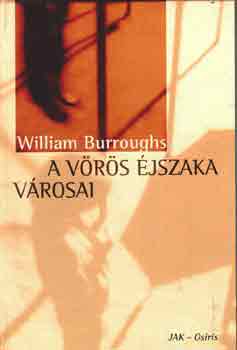 William S. Burroughs: A vörös éjszaka városai