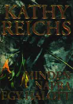 Kathy Reichs: Minden napra egy halott