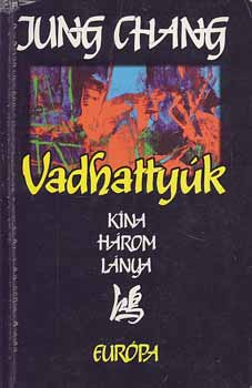 Jung Chang: Vadhattyúk-Kína három lánya