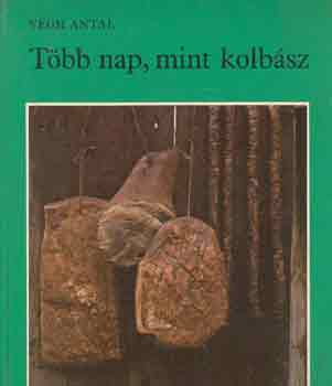 Végh Antal: Több nap, mint kolbász