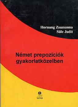 Hornung Zsuzsanna-Süle Judit: Német prepozíciók gyakorlatközelben