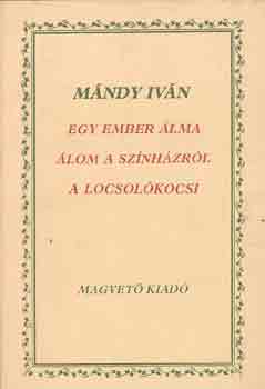 Mándy Iván: Egy ember álma-Álom a színházról-A locsolókocsi