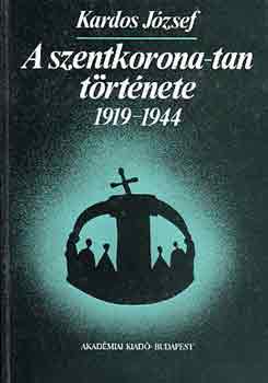 Kardos József: A szentkorona-tan története 1919-1944