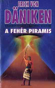 Erich von Däniken: A fehér piramis