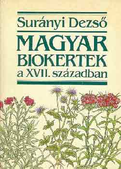 Surányi Dezső: Magyar biokertek a XVII. században