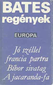 Herbert Ernest Bates: Jó széllel francia partra - Bíbor sivatag - A jacandra-fa