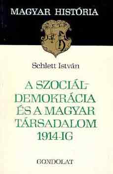 Schlett István: A szociáldemokrácia és a magyar társadalom 1914-ig (magyar história)