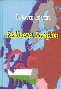 Belovai István: Fedőneve: Scorpion - Aláírt