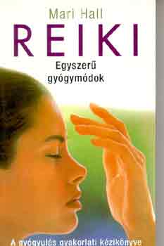 Mari Hall: Reiki (egyszerű gyógymódok)