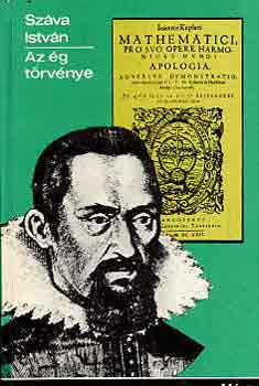 Száva István: Az ég törvénye (Johannes Kepler élete)