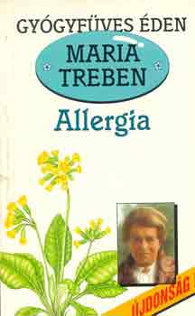 Maria Treben: Allergia - Megelőzés, felismerés, gyógyítás (Gyógyfüves Éden)