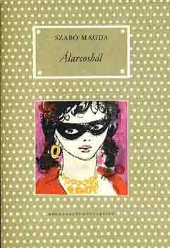 Szabó Magda: Álarcosbál