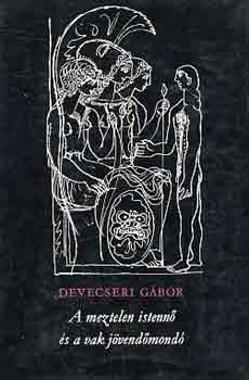 Devecseri Gábor: A meztelen istennő és a vak jövendőmondó
