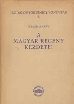 Wéber Antal: A magyar regény kezdetei