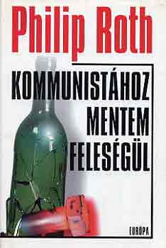 Philip Roth: Kommunistához mentem feleségül